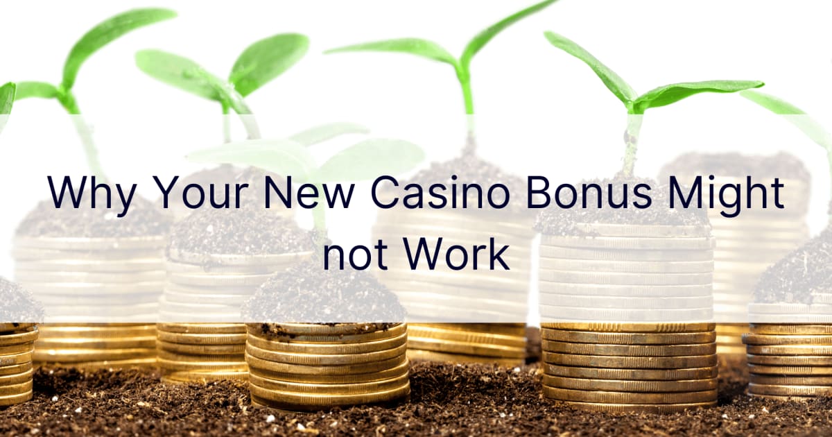Por qué su nuevo bono de casino podría no funcionar